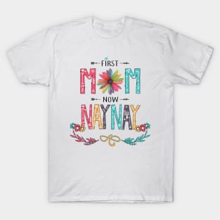 First Mom Now Naynay Wildflowers Happy Mothers Day T-Shirt